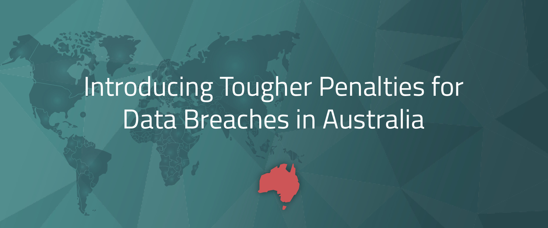 Introducing tougher penalties for data breaches in Australia