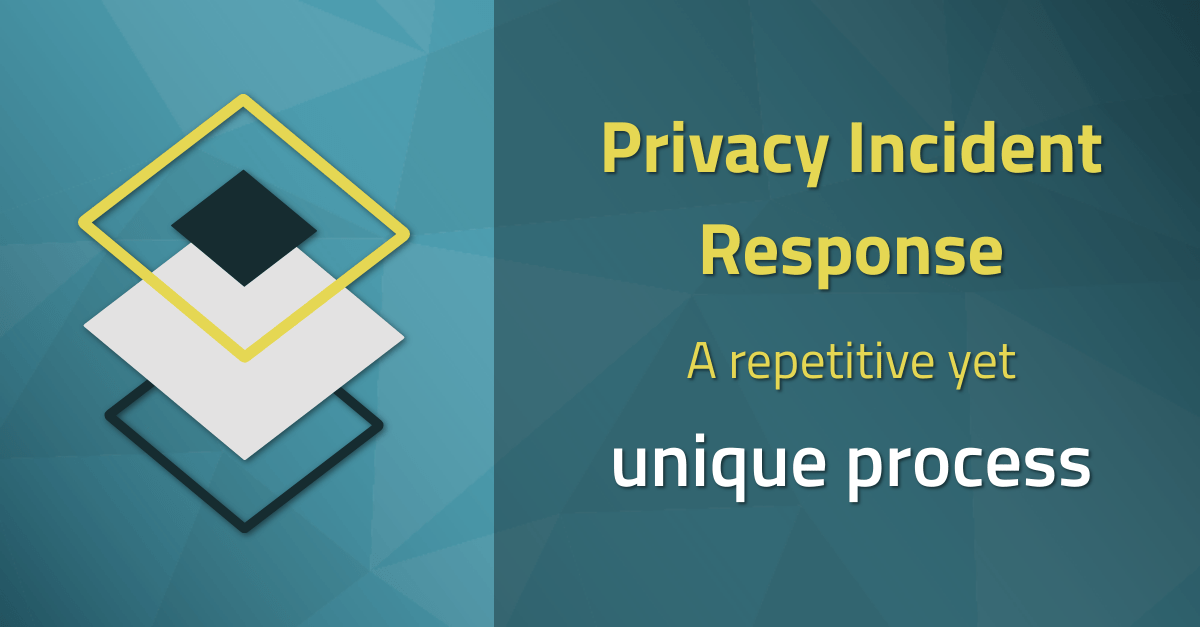 Privacy Incident Response - A Repetitive Yet Unique Process, Part II ...