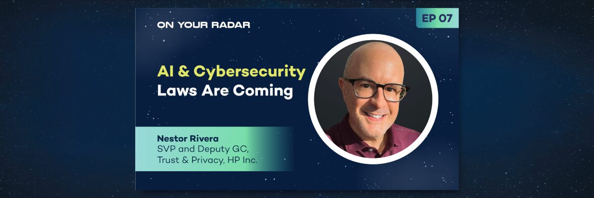 Episode 7: AI & Cybersecurity Laws Are Coming | On Your Radar Podcast | featured image